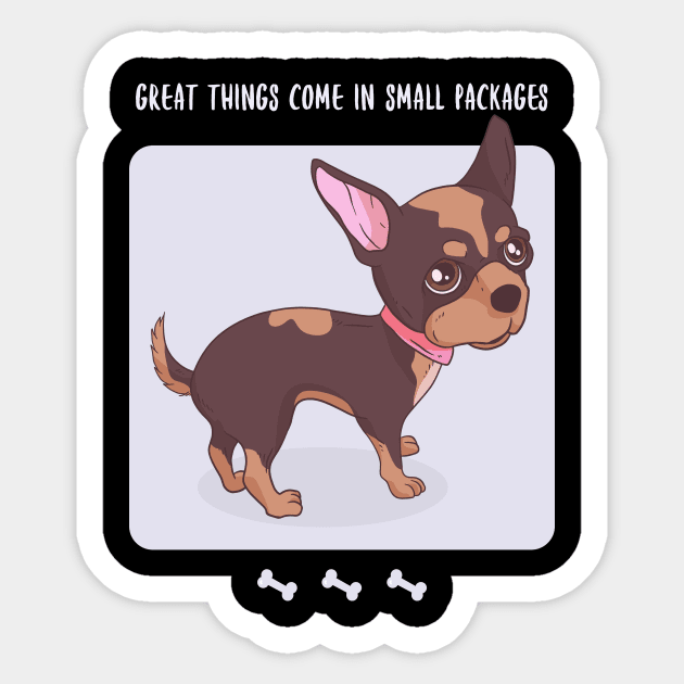 Chihuahua Design / Great Things Come in Small Packages  / Cute Chihuahua Sticker by Redboy